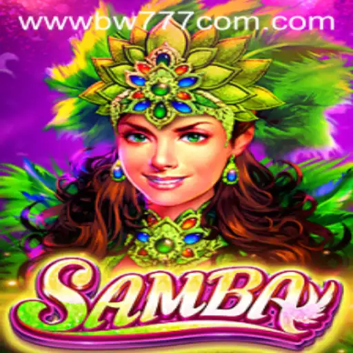 Explore the Exciting World of Samba: A Game by BW777.COM