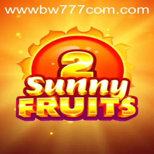 SunnyFruits2: A Fresh Twist on Classic Slot Gaming with BW777.COM